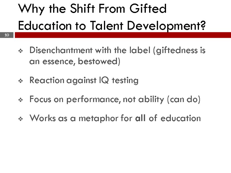 Disenchantment with the label (giftedness is an essence, bestowed)  Reaction against IQ testing